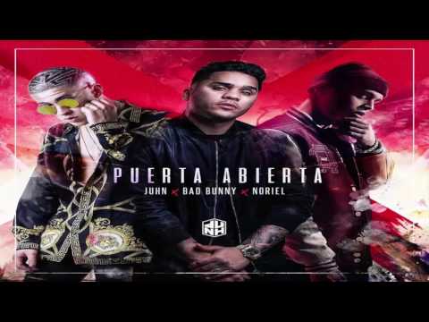 Puerta Abierta Juhn El All Star FT Bad Bunny  y Noriel