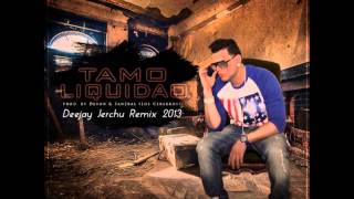 La Terapia - Tamo Liquidao (Prod By Deyon &amp; San2bal)(Deejay Jerchu Remix 2013)