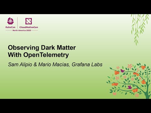 Observing Dark Matter With OpenTelemetry - Sam Alipio & Mario Macías, Grafana Labs