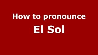 How to pronounce El Sol