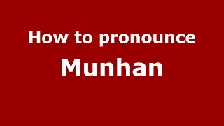 How to pronounce Munhan