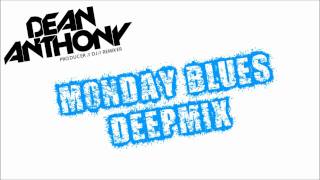 Dean Anthony - Monday Blues Deep Mixtape