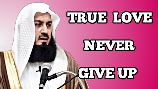 TRUE LOVE 💕 NEVER GIVE UP. | MUFTI MENK |