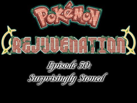 Pokemon Rejuvenation Episode 50: Surprisingly Stoned