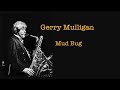 Gerry Mulligan - Mud Bug (1955 recording for vinyl)
