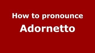 How to pronounce Adornetto