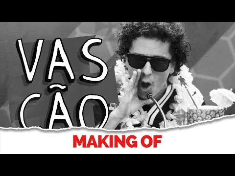 MAKING OF – VASCÃO