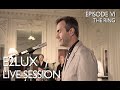 Electro Deluxe - E2lux Live Session Ep.VI : The Ring