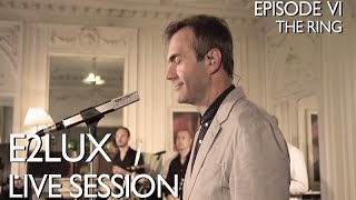 Electro Deluxe - E2lux Live Session Ep.VI : The Ring