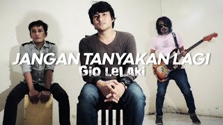 Download lagu Gio Lelaki - Jangan Tanyakan Lagi cover by Ilham n Raya mp3