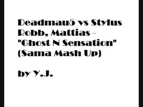 Deadmau5 vs Stylus Robb, Mattias - "Ghost N Sensation" (Sama Mash Up) Live