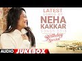 Latest Songs By Neha Kakkar - 2018  (Audio Jukebox) | Birthday Special  | Songs 2018 | T-Series