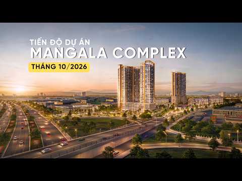 TIẾN ĐỘ T10/2026 DỰ ÁN MANGALA COMPLEX