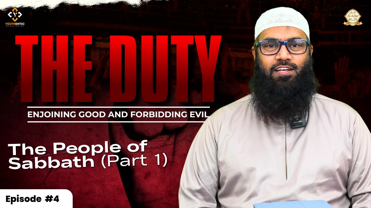 The Duty Ep 4: The People of Sabbath (Part 1) | Sh.Abdur Raziq Saudagar | Youthentic