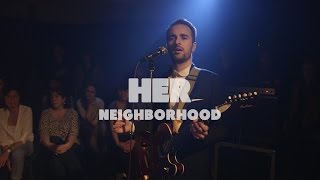 Her - Neighborhood | Live at Music Apartment