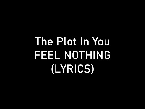 The Plot In You - FEEL NOTHING (Lyrics)