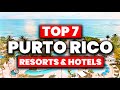 NEW | Top 7 BEST Resorts & Hotels In Puerto Rico (2024)