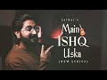 Main Ishq Uska Woh Aashiqui Hai Meri New Lyrics JalRaj New Hindi Covers 90s Songs