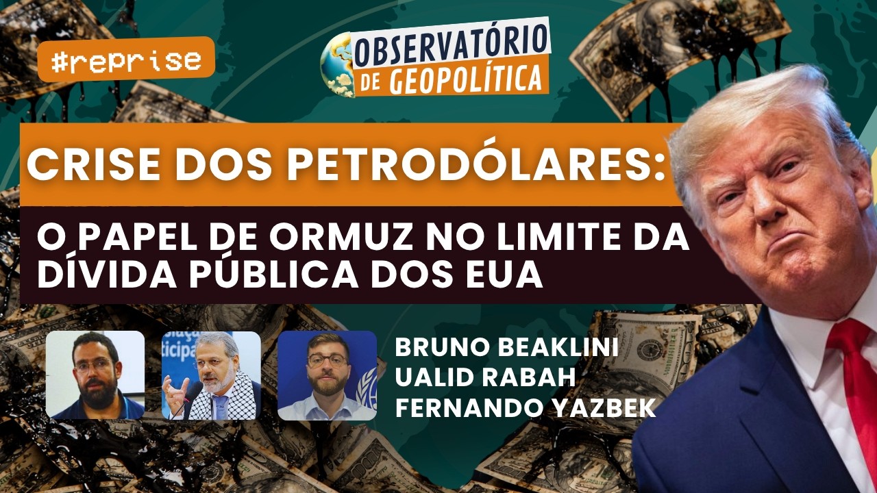 Crise dos Petrodólares: Ormuz no limite da dívida pública dos EUA | Obs. de Geopolítica - #reprise