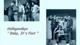 Hellogoodbye - Baby, it&#39;s fact