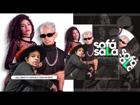 SOFÁ DA SALA / TENHO QUE ME DECIDIR / QUEM QUE TE MACHUCA : BIELZINHO FP, SEREIA E FZIRO NO BEAT