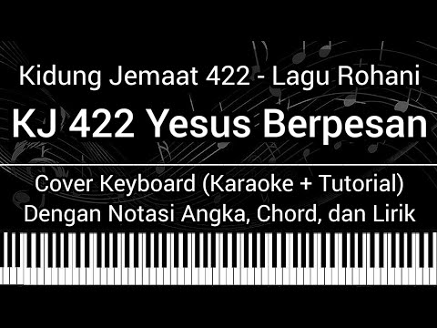KJ 422 - Yesus Berpesan (Not Angka Chord Lirik) Cover Keyboard (Karaoke Tutorial) Kidung Jemaat 422