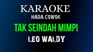 Download lagu TAK SEINDAH MIMPI - LEO WALDY ( KARAOKE DANGDUT LAWAS NADA COWOK FULL LIRIK ) mp3 Download lagu TAK SEINDAH MIMPI - LEO WALDY ( KARAOKE DANGDUT LAWAS NADA COWOK FULL LIRIK ) mp3