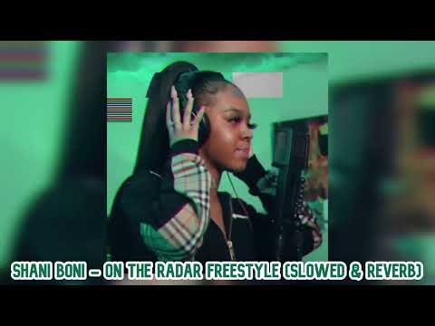 Slowed & Reverb: The Shani Boni On The Radar Freestyle (Made by @The GKD Channel)