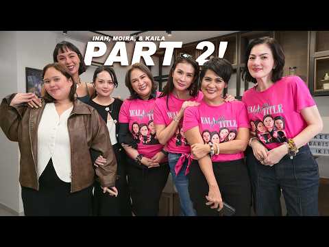 Part 2 with Inah, Moira, & Kaila ✨💕 | Wala Pa Kaming Title