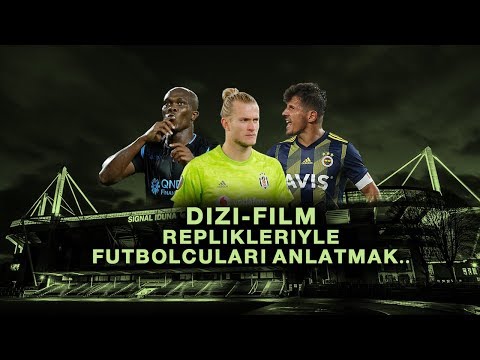 Dizi - Film Replikleri ile Futbolcuları Anlatmak | Muriqi, Quaresma, N'wakaeme