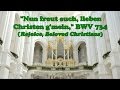 J.S. Bach - BWV 734 - Nun freut euch, liebe Christen, gemein