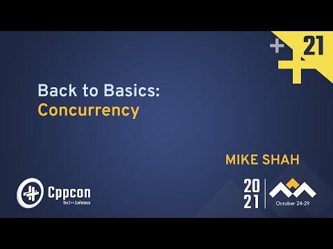 Back to Basics: Concurrency - Mike Shah - CppCon 2021