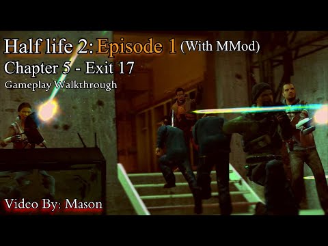 Half life 2: Episode 1 (Mmod): Chapter 5 - Exit 17