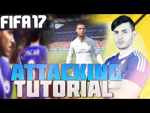 FIFA 17 ATTACKING TUTORIAL - HOW TO BUILD YOUR ATTACKS LIKE A PRO - IN-DEPTH GUIDE