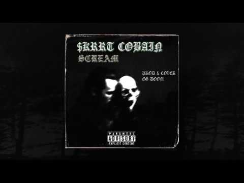 $KRRT COBAIN - SCREAM PROD OG DOOM (MEMPHIS 66.6 EXCLUSIVE)
