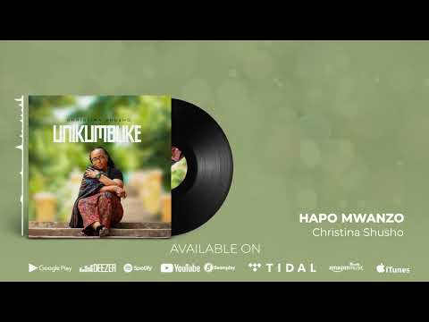 Christina Shusho - Hapo Mwanzo (Official Audio) SMS [Skiza 5962569] to 811