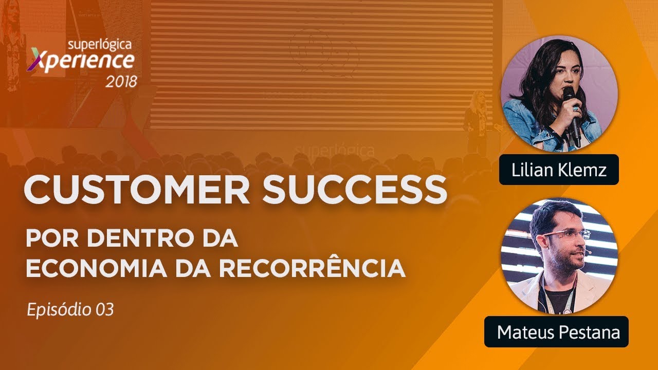 Por dentro da Economia da Recorrência: Ep. 3 - Customer Success