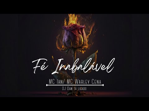 MC Ian e MC Warley Cena - Fé Inabalável (DJ Dan Tá Ligado) EP. NOVO CICLO [Faixa 5]