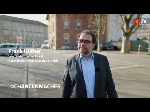 #Chancenmacher​: Frank Hüther, Vorstandssprecher BVK & Geschäftsführer Abacus alpha GmbH