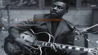 Wes Montgomery Documentary ( Part 1 of  4 )