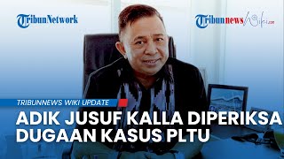 Adik Jusuf Kalla Diperiksa Terkait Dugaan Korupsi Proyek PLTU Kalbar Usai Pemeriksaan Sempat Ditunda