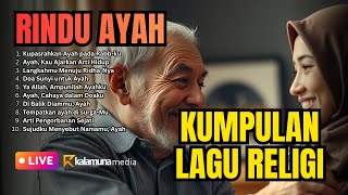Download lagu LAGU RELIGI TENTANG AYAH PALING MENYENTUH, RINDU AYAH | FULL ALBUM KALAMUNA MEDIA mp3
