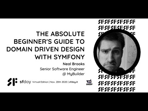 The absolute beginner's guide to Domain Driven Design with Symfony | Neal Brooks | sfday 2020