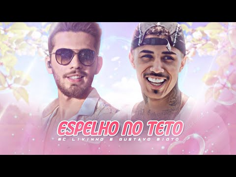 MC Livinho e Gustavo Mioto - Espelho No Teto