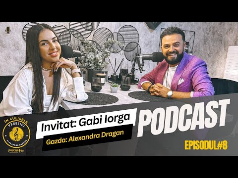 In Culisele Veseliei - #ep8 - Invitat: Gabi Iorga - Gazda: Alexandra Dragan