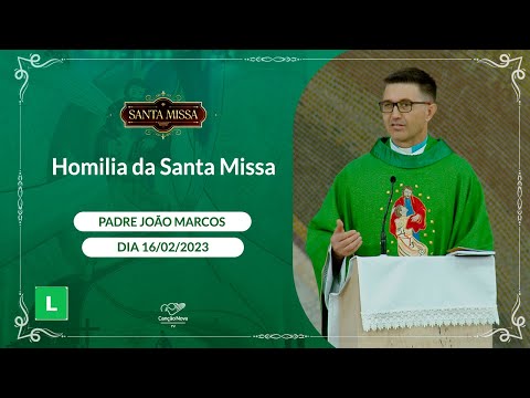 Homilia da Santa Missa Padre João Marcos 16022023