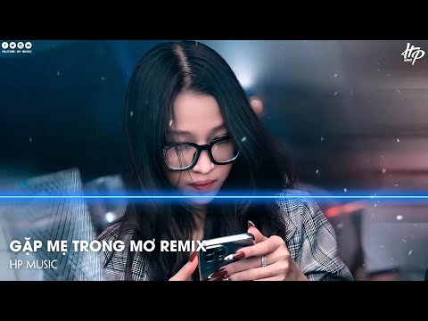 Gặp Mẹ Trong Mơ (VannDee Remix), Orb Sak Snea, Biệt Tri Kỷ - Nhạc Hoa Gây Nghiện Cực Hay 2022