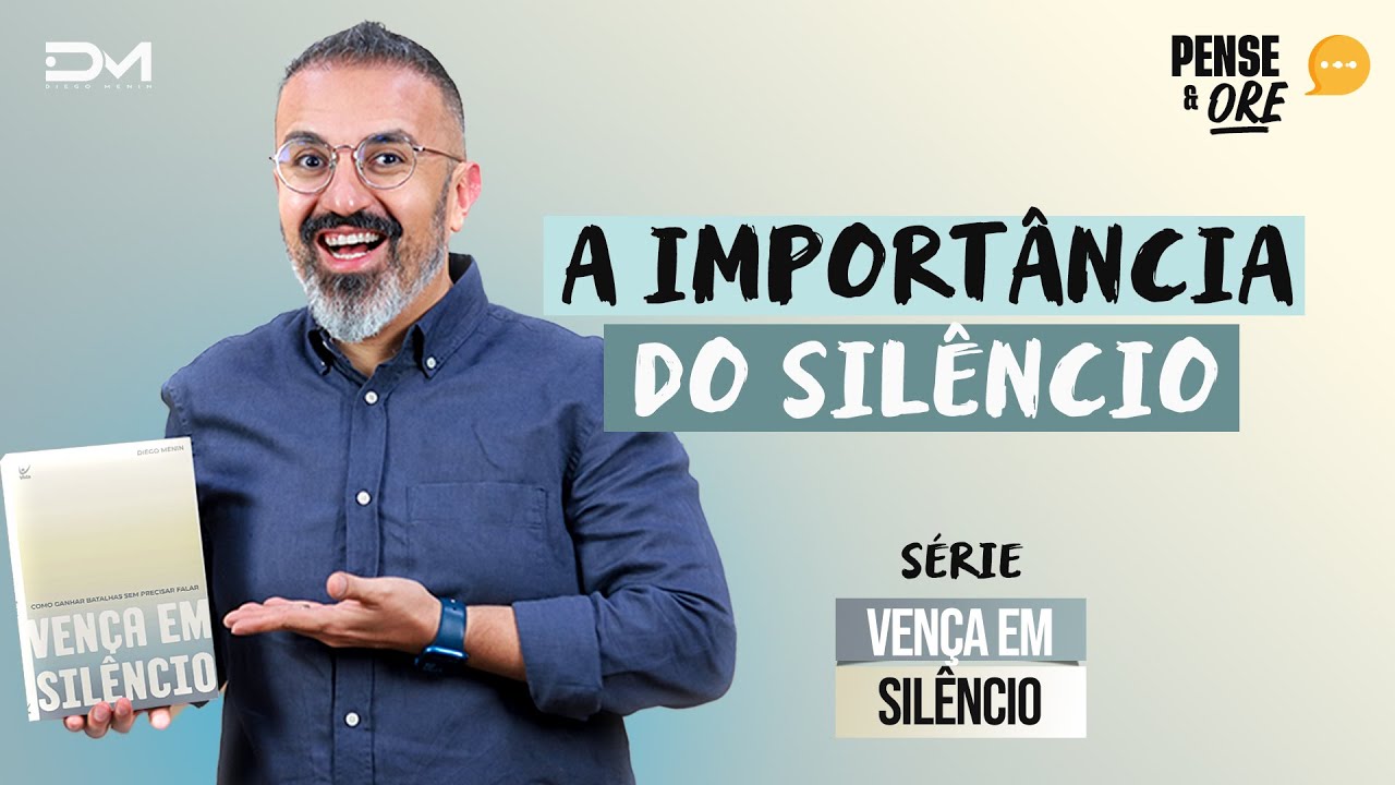 A IMPORTÂNCIA DO SILÊNCIO | SÉRIE: VENÇA EM SILÊNCIO | PENSE E ORE