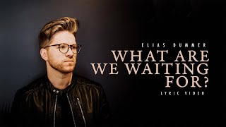 What Are We Waiting For? 