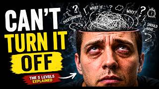 Why You Can't Stop Overthinking: The 5 Levels Explained
